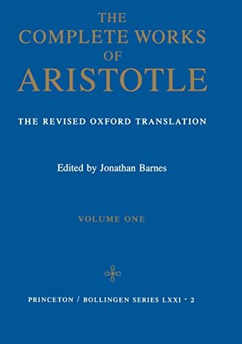 The Complete Works of Aristotle: The Revised Oxford Translation